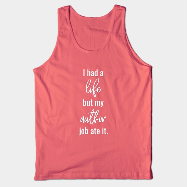 I Had a Life but My Author Job Ate It Tank Top by Bookworm Apparel